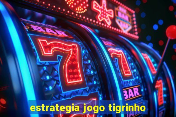 estrategia jogo tigrinho