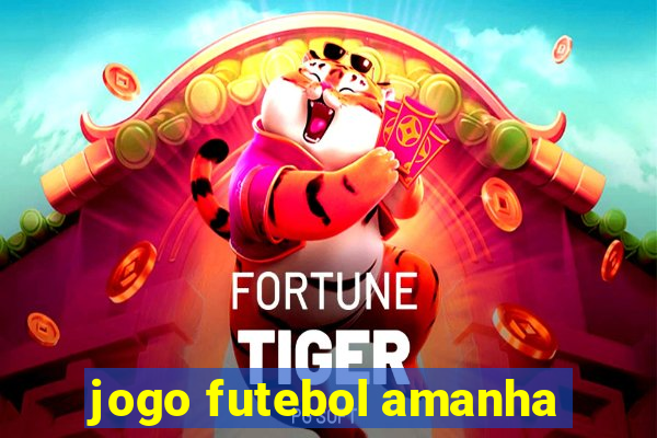 jogo futebol amanha