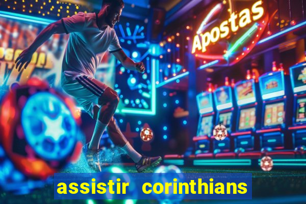 assistir corinthians futebol play hd