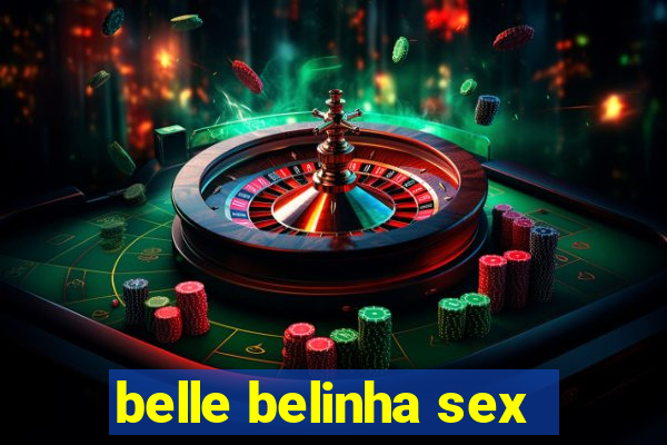 belle belinha sex