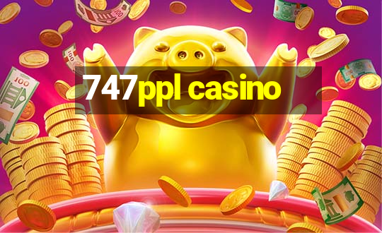 747ppl casino