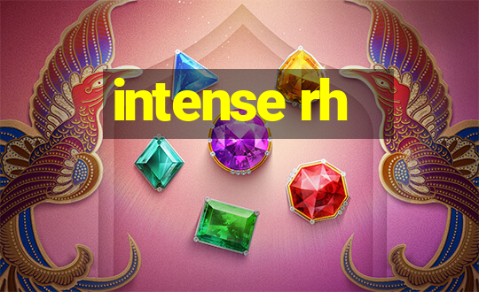 intense rh