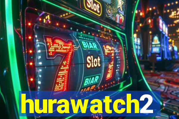 hurawatch2