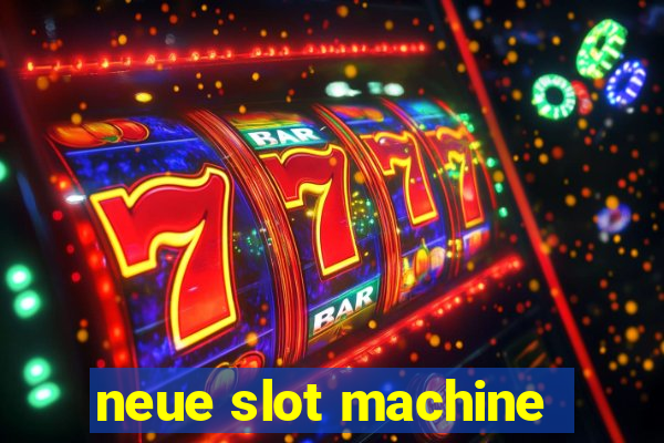 neue slot machine