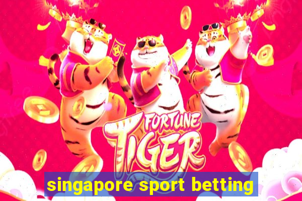 singapore sport betting