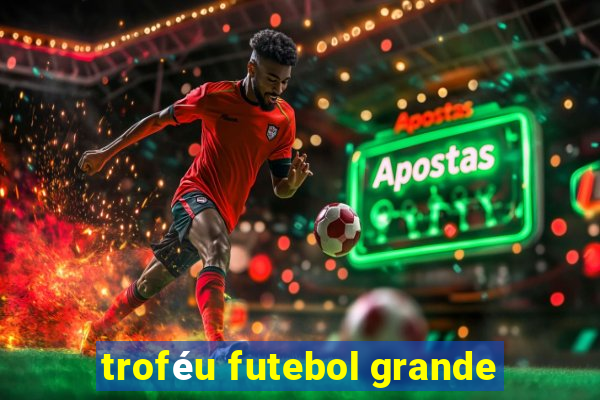 troféu futebol grande