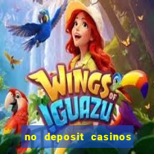 no deposit casinos free spins