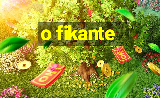 o fikante