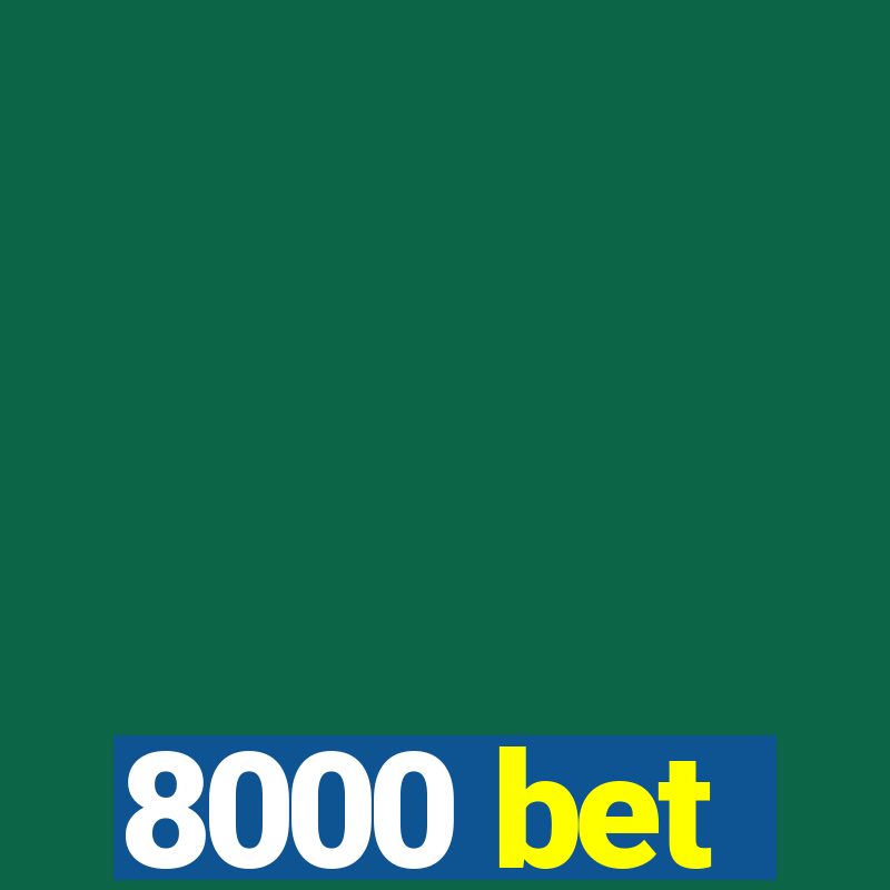 8000 bet