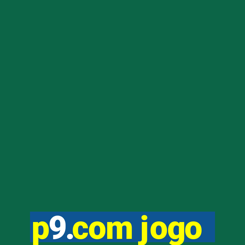 p9.com jogo