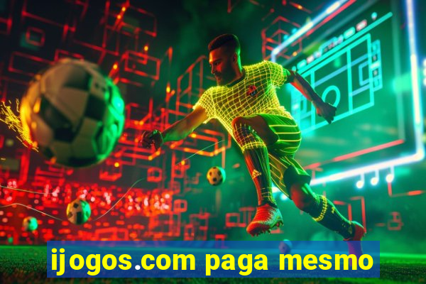 ijogos.com paga mesmo