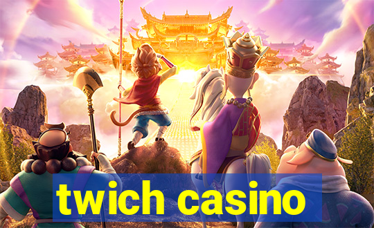 twich casino