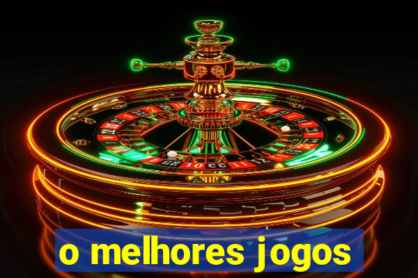 o melhores jogos