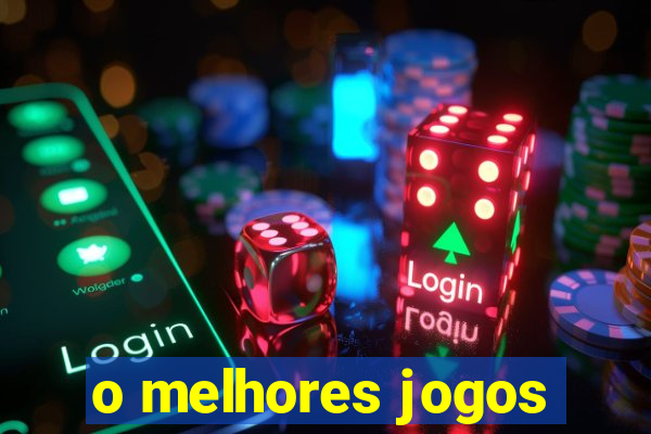 o melhores jogos