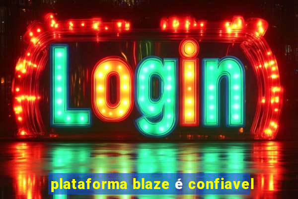 plataforma blaze é confiavel