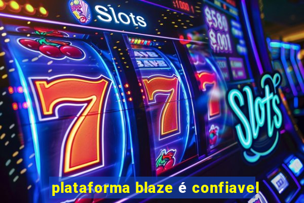 plataforma blaze é confiavel