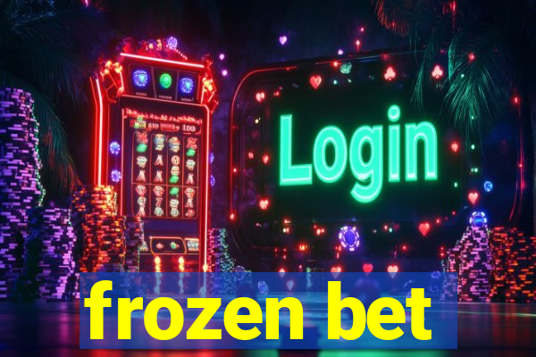 frozen bet