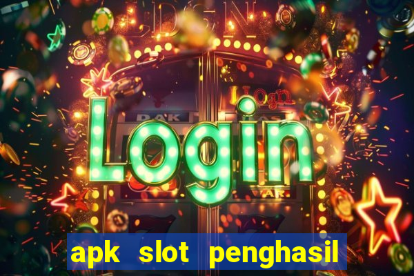 apk slot penghasil saldo dana