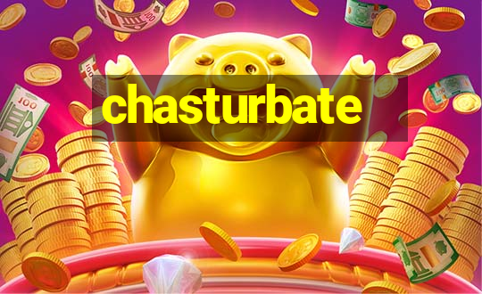 chasturbate