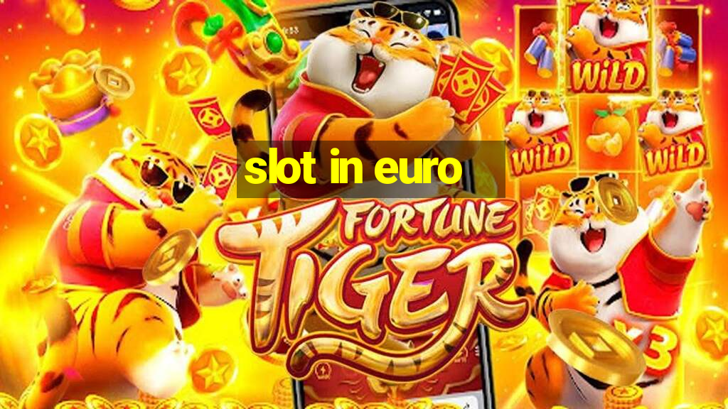 slot in euro