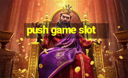 push game slot