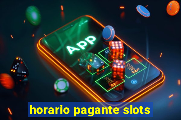 horario pagante slots