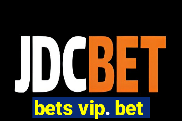 bets vip. bet