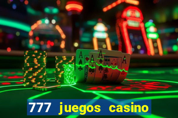 777 juegos casino maquinas tragamonedas