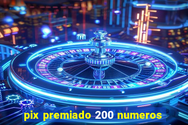 pix premiado 200 numeros