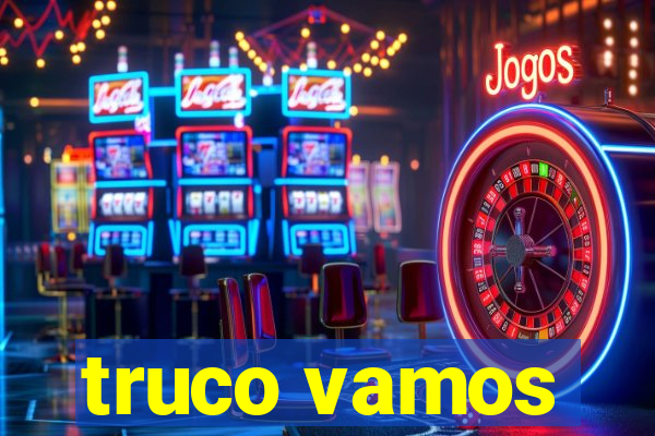 truco vamos