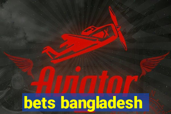 bets bangladesh