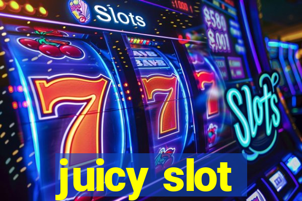 juicy slot