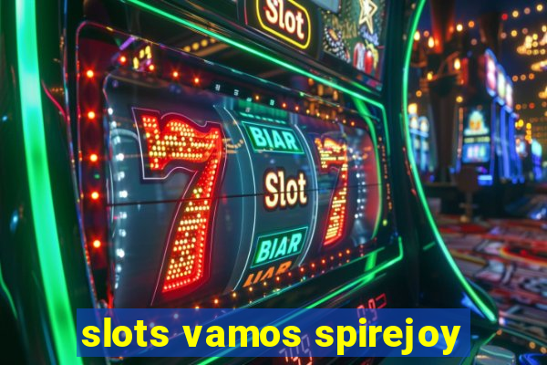 slots vamos spirejoy