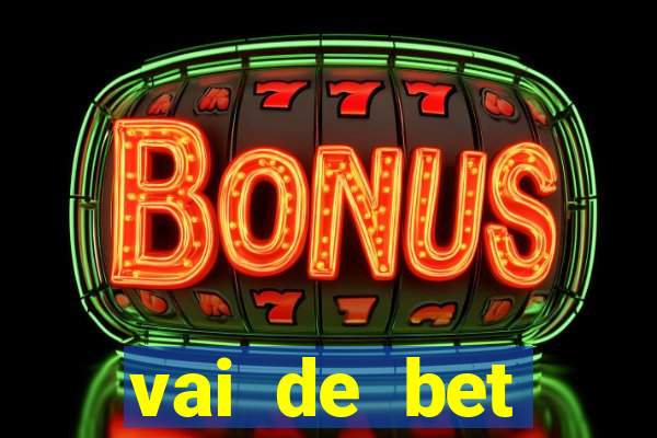 vai de bet deposito minimo