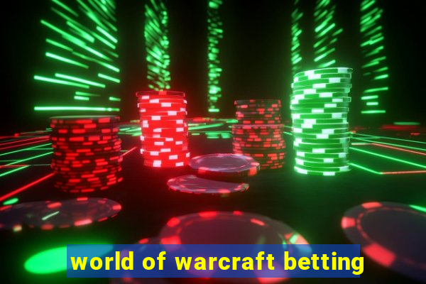 world of warcraft betting