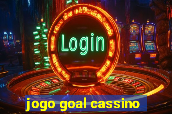 jogo goal cassino