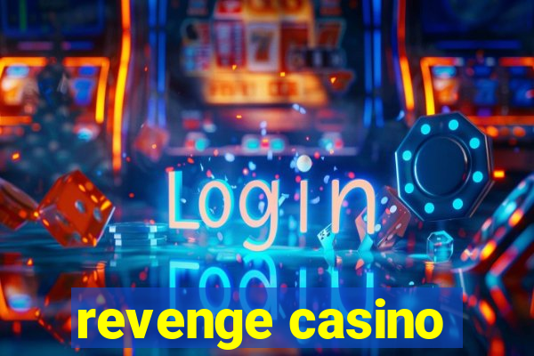 revenge casino