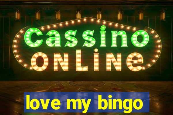 love my bingo