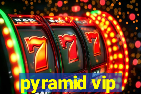 pyramid vip