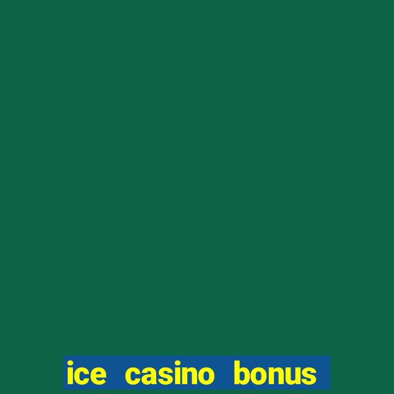 ice casino bonus sem deposito