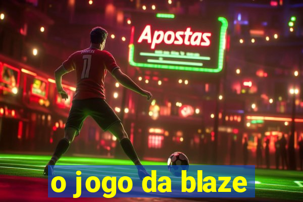 o jogo da blaze