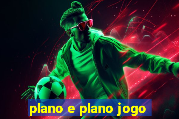 plano e plano jogo