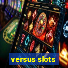 versus slots