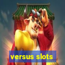 versus slots