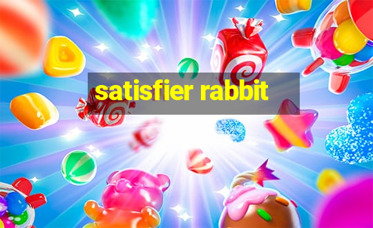 satisfier rabbit