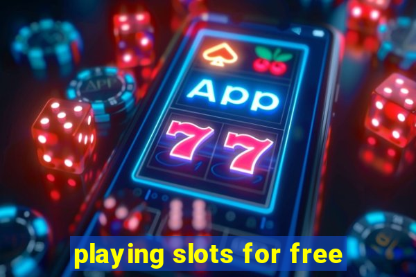 playing slots for free