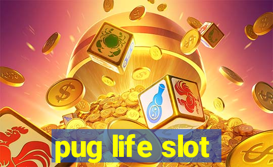 pug life slot