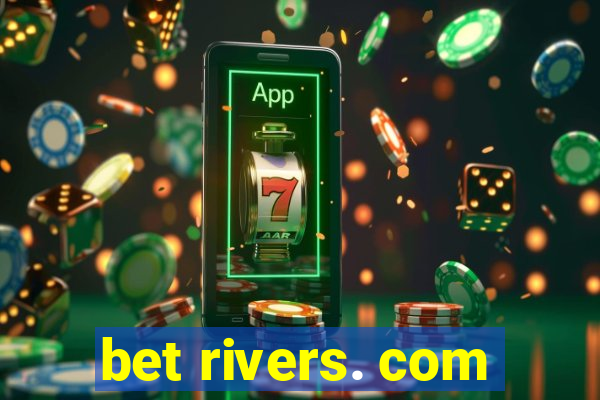 bet rivers. com