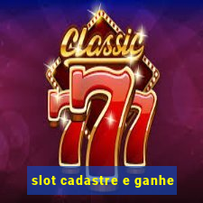 slot cadastre e ganhe