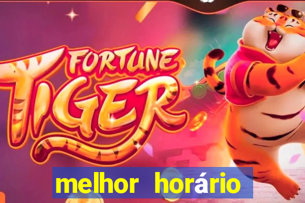 melhor horário para jogar fortune tiger de tarde